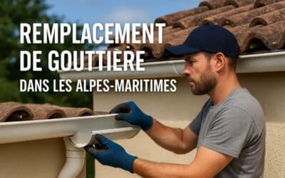 Remplacement de gouttières dans les Alpes-Maritimes : tout savoir pour protéger votre maison !